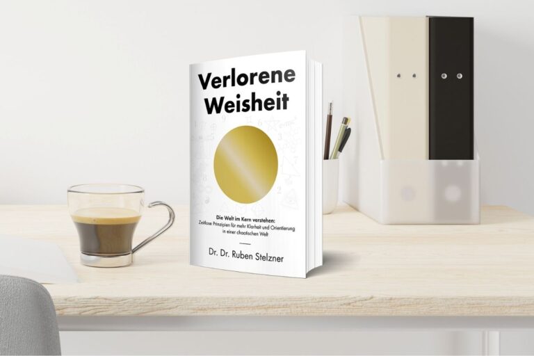 Verlorene Weisheit – Eine Spurensuche nach den zeitlosen Prinzipien unserer Welt Verlorene Weisheit von Dr. Dr. Ruben Stelzner im Fokus