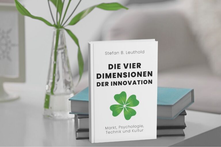 Die vier Dimensionen der Innovation: Ein neues Verständnis von Wirkung, Wandel und Umsetzung Stefan Leuthold: Die vier Dimensionen der Innovation