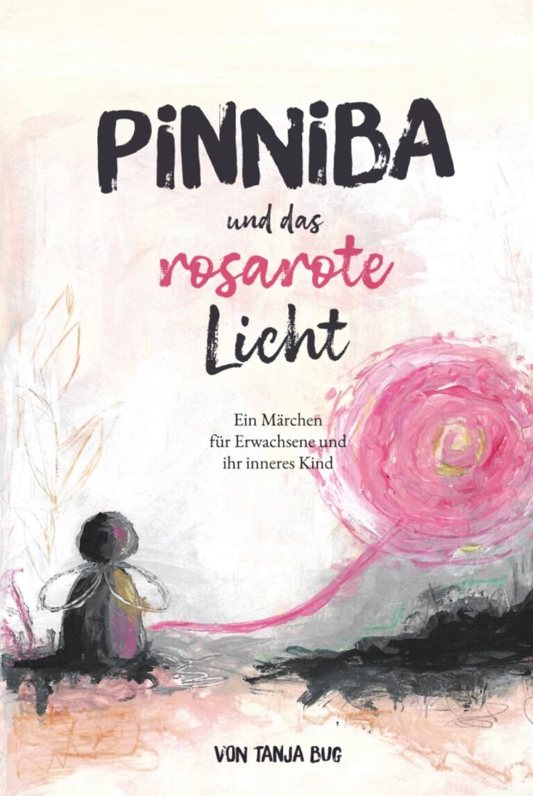 Pinniba und das rosarote Licht von Tanja Bug: Märchen über Anderssein und das innere Kind Tanja Bug - Pinniba und das rosarote Licht