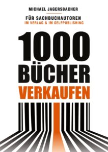 1000 Bücher verkaufen Das neue Buch von Michael Jagersbacher - 1000 Bücher verkaufen